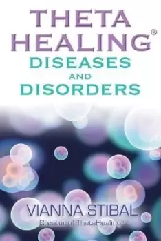 Image of ThetaHealing Diseases and Disorders by Vianna Stibal