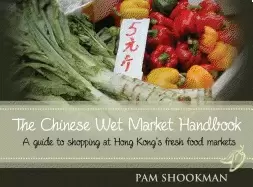 Image of chinese wet market handbook a guide to shopping at hong kongs fresh food ma