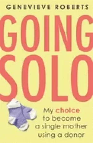 Image of going solo my choice to become a single mother using a donor