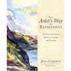 Image of The Artist's Way for Retirement: It's Never Too Late to Discover Creativity and Meaning by Julia Cameron, Emma...