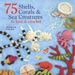 Image of 75 Shells Corals and Sea Creatures to Knit and Crochet by Jessica Polka Book
