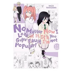 Image of No Matter How I Look at It, It's You Guys' Fault I'm Not Popular!, Vol. 11