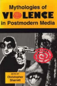 Image of Mythologies of Violence in Postmodern Media by Christopher Sharrett Paperback