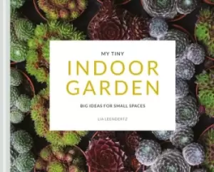 Image of My tiny indoor garden by Lia Leendertz
