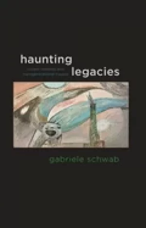 Image of haunting legacies violent histories and transgenerational trauma