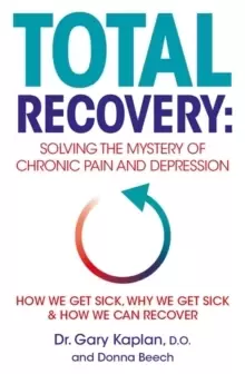 Image of Total Recovery : Solving the Mystery of Chronic Pain and Depression