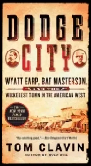 Image of dodge city wyatt earp bat masterson and the wickedest town in the american