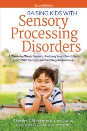 Image of Raising Kids With Sensory Processing DisordersA Week-by-Week Guide to Helping Your Out-of-Sync Child With Sensory and Self-Regulation Issues