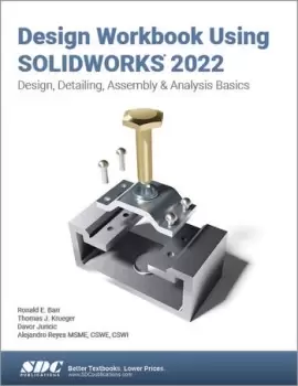 Image of Design Workbook Using SOLIDWORKS 2022Design Detailing Assembly & Analysis Basics