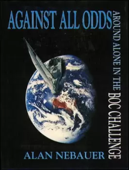 Image of Against All Odds Around Alone in the BOC Challenge by Allan Nebauer