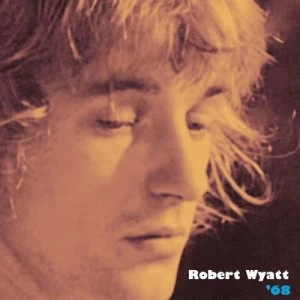 Image of 68 by Robert Wyatt CD Album