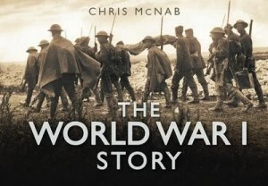 Image of The World War 1 Story by Chris Mcnab Hardback