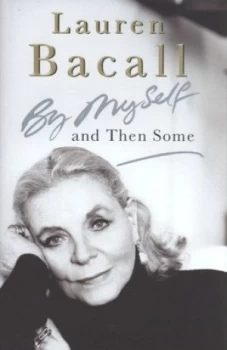 Image of By Myself and Then Some by Lauren Bacall Hardback