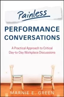 Image of Painless Performance Conversations : A Practical Approach to Critical Day-to-Day Workplace Discussions