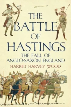 Image of The Battle of Hastings by Harriet Harvey Wood Hardback