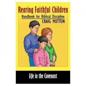 Image of Rearing Faithful Children by Craig Mutton Book