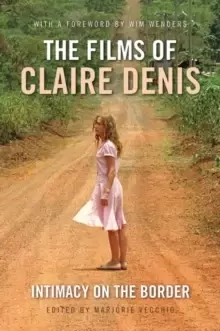 Image of The Films of Claire Denis : Intimacy on the Border