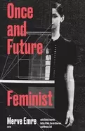 Image of once and future feminist