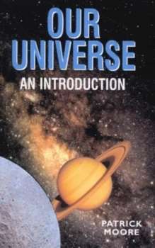 Image of Our Universe by Patrick Moore Hardback