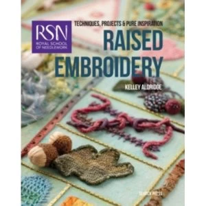 Image of RSN: Raised Embroidery : Techniques, Projects & Pure Inspiration