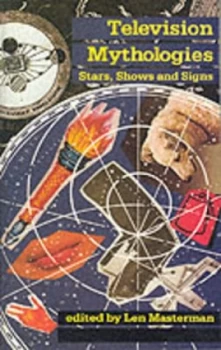 Image of Television Mythologies by Len Masterman Paperback
