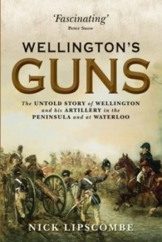 Image of Wellingtons Guns by Nick Lipscombe Hardback