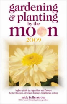 Image of Gardening and Planting by the Moon 2009 by Nick Kollerstrom Paperback