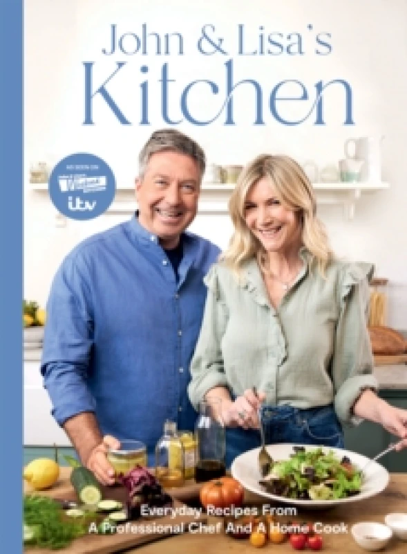 Image of John and Lisa's Kitchen : Everyday Recipes From a Professional Chef and a Home Cook Hardback
