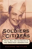 Image of soldiers to citizens the g i bill and the making of the greatest generation
