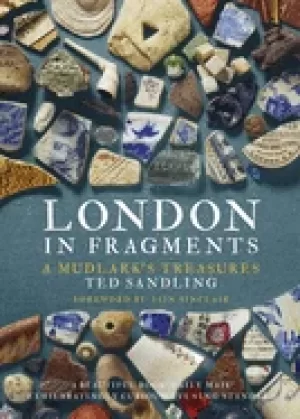 Image of london in fragments a mudlarks treasures