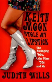 Image of Keith Moon Stole My Lipstick by Judith Wills Paperback