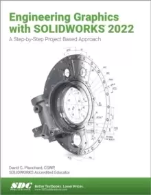 Image of Engineering Graphics with SOLIDWORKS 2022 : A Step-by-Step Project Based Approach