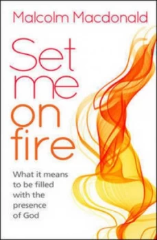 Image of Set Me on Fire by Revd Malcolm Macdonald Book