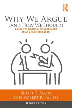 Image of Why We Argue (And How We Should) A Guide to Political Disagreement in an Age of Unreason