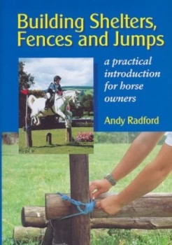 Image of Building Shelters Fences and Jumps by Andy Radford Hardback