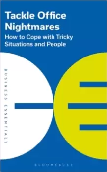 Image of Tackle Office Nightmares : How to Cope with Tricky Situations and People