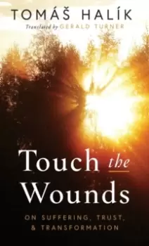 Image of Touch the Wounds : On Suffering, Trust, and Transformation