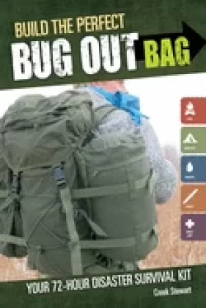 Image of build the perfect bug out bag your 72 hour disaster survival kit