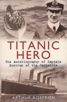 Image of Titanic Hero by Arthur H. Rostron Paperback