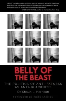 Image of Belly of the Beast : The Politics of Anti-Fatness as Anti-Blackness