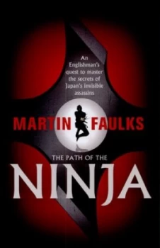 Image of The Path of the Ninja by Martin Faulks Hardback