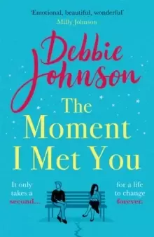 Image of The Moment I Met You : The unmissable, romantic and heartbreaking new novel for 2021 from the million-copy bestselling author