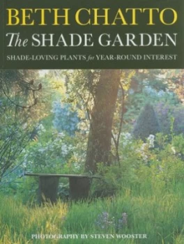 Image of Beth Chattos the Shade Garden by Beth Chatto and Steven Wooster and Erica Hunningher Paperback