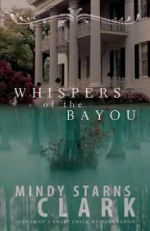 Image of Whispers of the bayou by Mindy Starns Clark