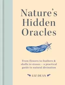 Image of Nature's Hidden Oracles : From Flowers to Feathers & Shells to Stones - A Practical Guide to Natural Divination