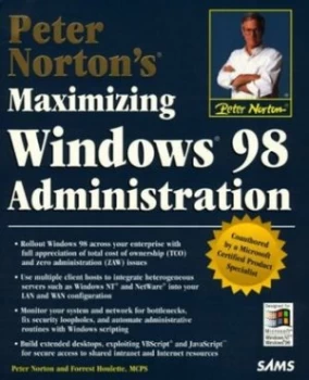 Image of Peter Nortons Maximizing Windows 98 Administration by Peter Norton and Forrest Houlette Book