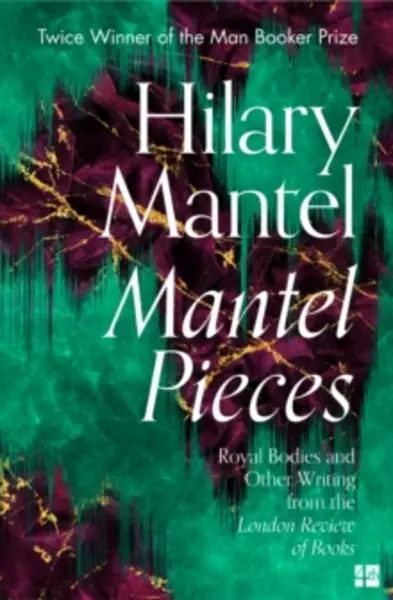 Image of mantel pieces royal bodies and other writing from the london review of book 9780008430009