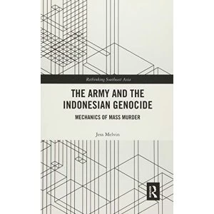 Image of The Army and the Indonesian Genocide Mechanics of Mass Murder Paperback / softback 2018