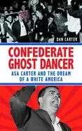 Image of unmasking the klansman the double life of asa and forrest carter