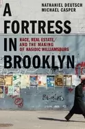 Image of fortress in brooklyn race real estate and the making of hasidic williamsbu
